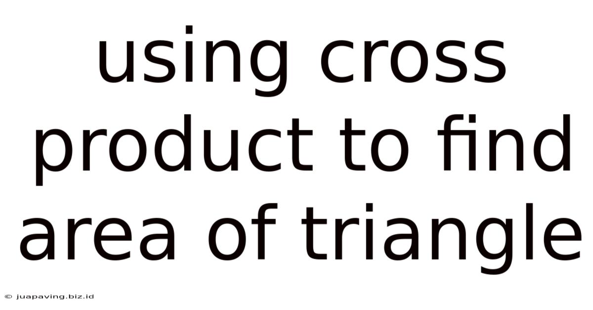 Using Cross Product To Find Area Of Triangle