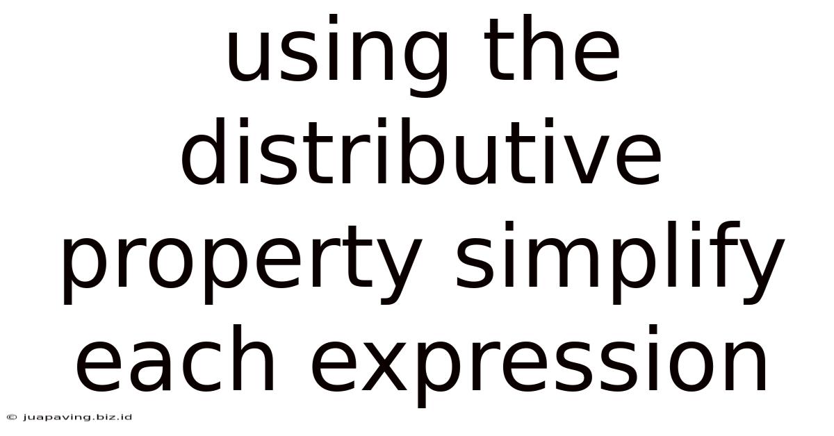 Using The Distributive Property Simplify Each Expression
