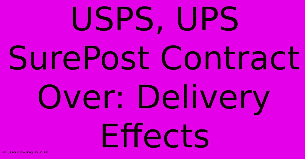 USPS, UPS SurePost Contract Over: Delivery Effects