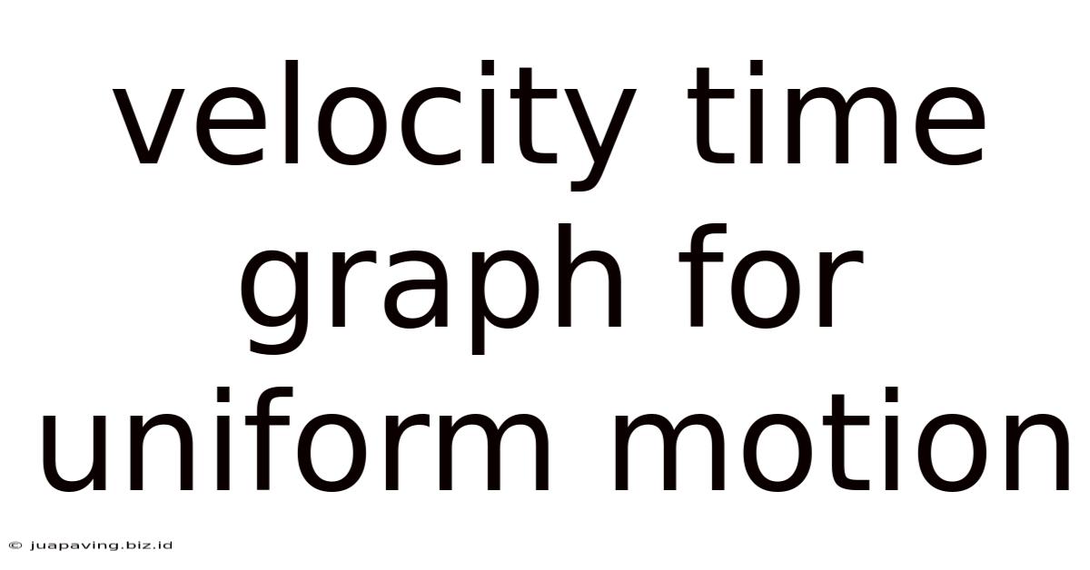Velocity Time Graph For Uniform Motion
