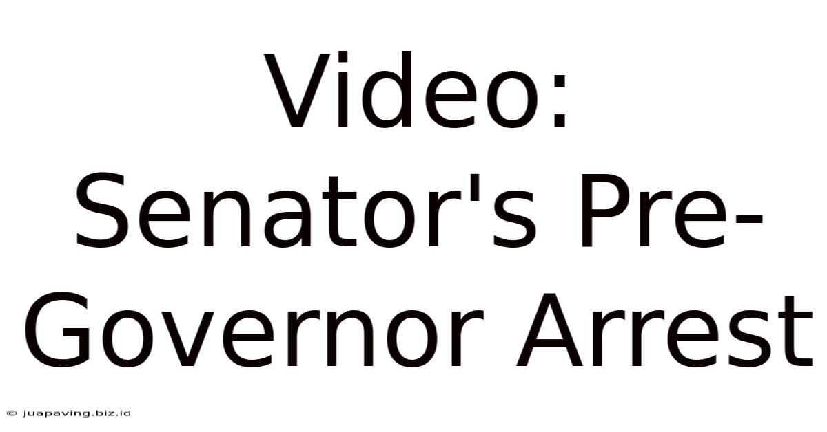 Video: Senator's Pre-Governor Arrest