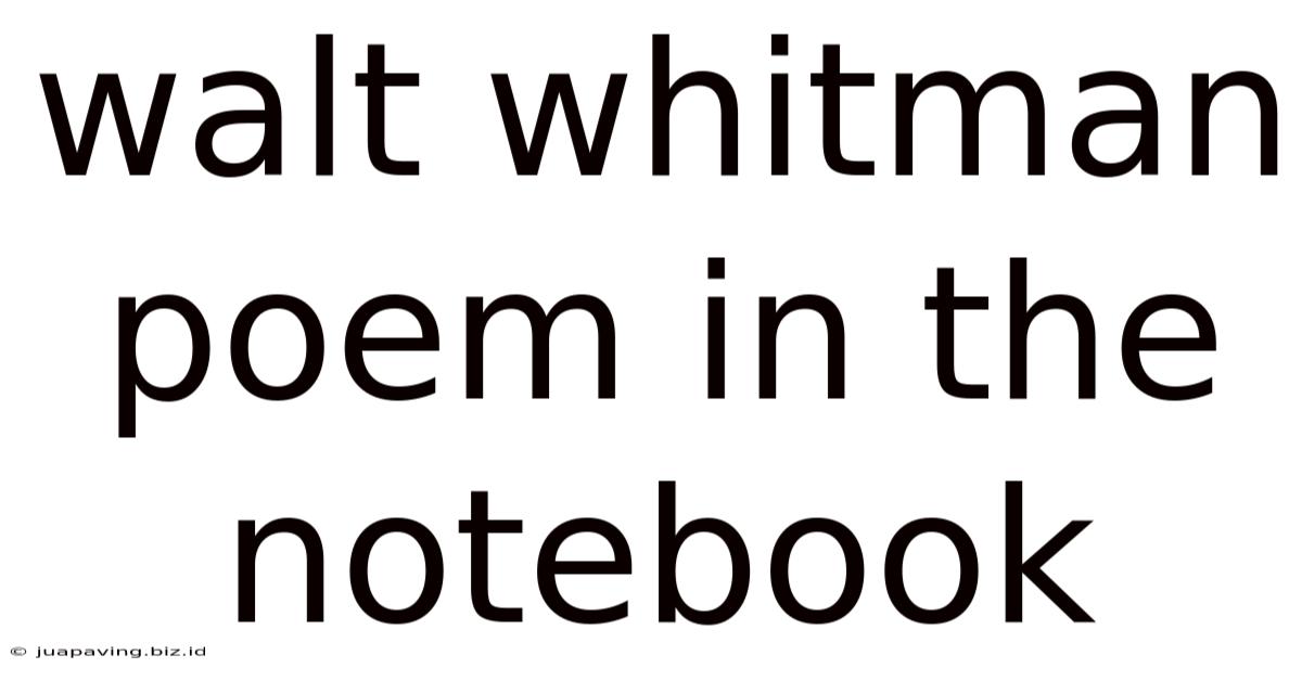 Walt Whitman Poem In The Notebook