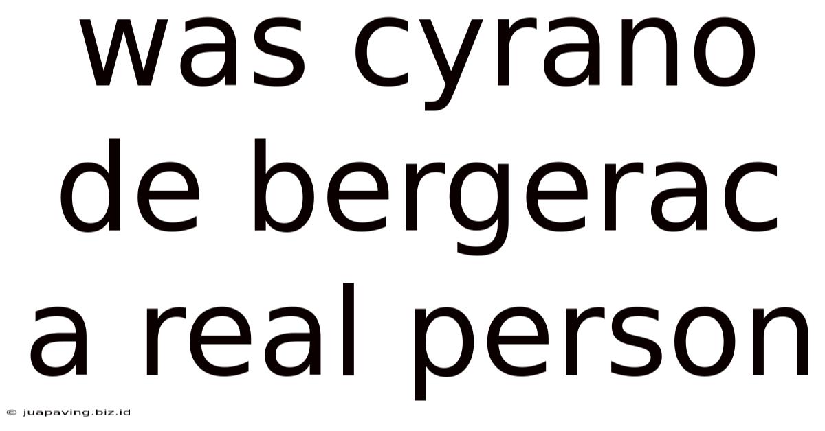 Was Cyrano De Bergerac A Real Person