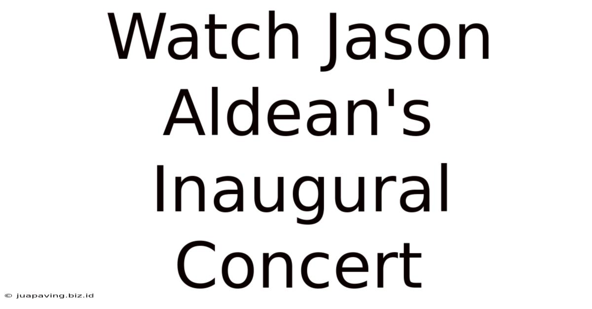 Watch Jason Aldean's Inaugural Concert