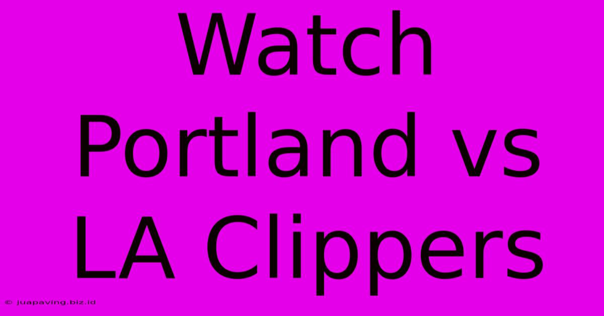 Watch Portland Vs LA Clippers