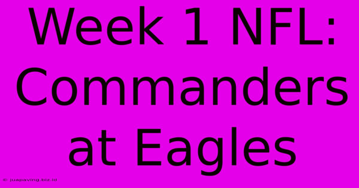 Week 1 NFL: Commanders At Eagles