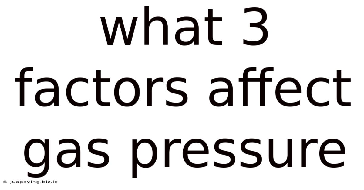 What 3 Factors Affect Gas Pressure