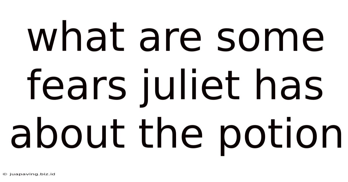 What Are Some Fears Juliet Has About The Potion