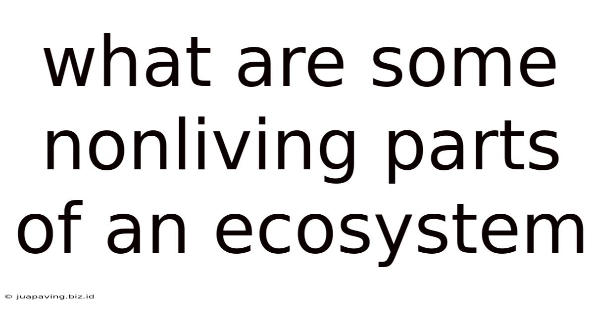 What Are Some Nonliving Parts Of An Ecosystem