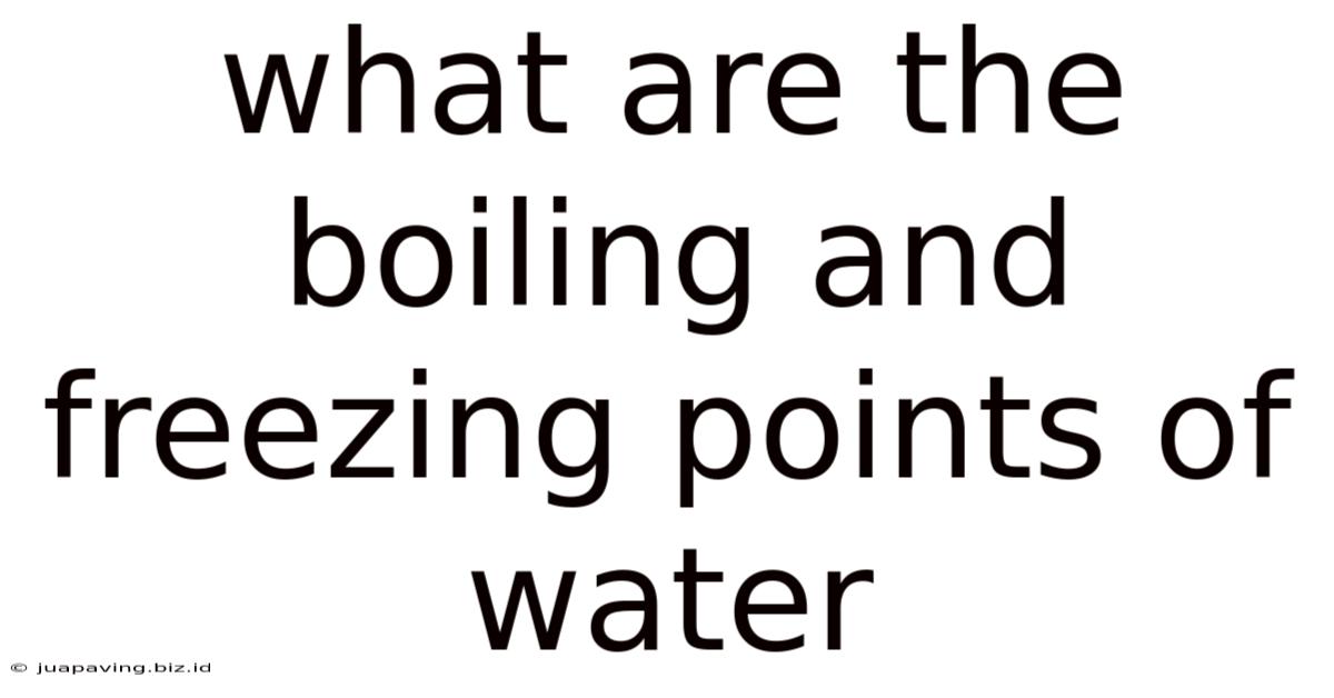What Are The Boiling And Freezing Points Of Water
