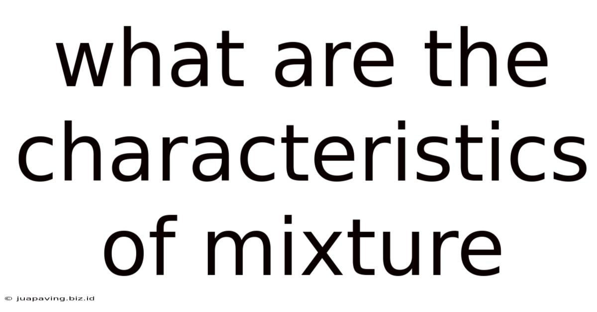 What Are The Characteristics Of Mixture