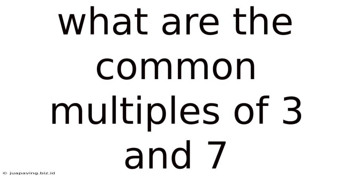 What Are The Common Multiples Of 3 And 7