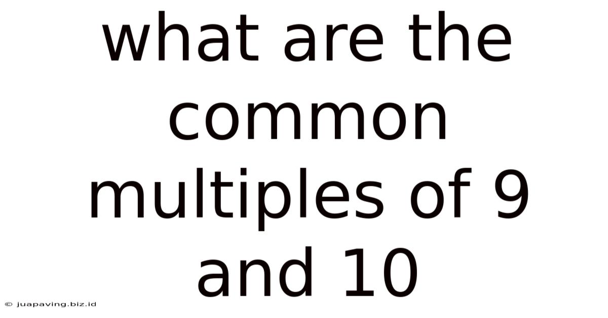 What Are The Common Multiples Of 9 And 10