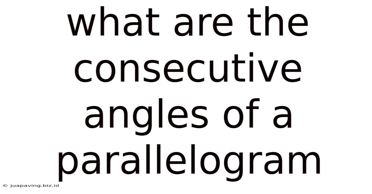 What Are The Consecutive Angles Of A Parallelogram
