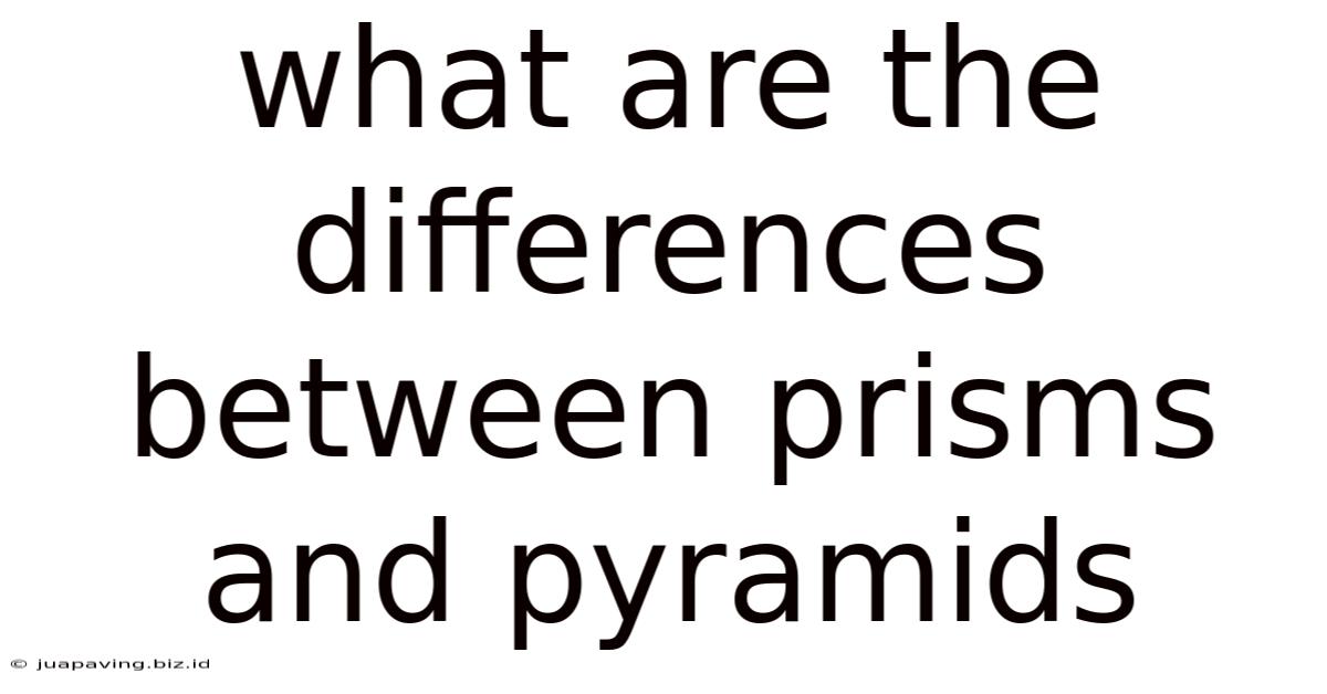What Are The Differences Between Prisms And Pyramids