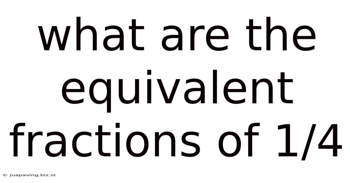 What Are The Equivalent Fractions Of 1/4