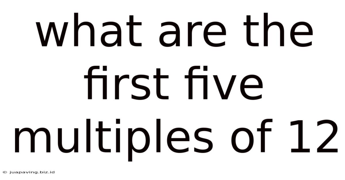 What Are The First Five Multiples Of 12