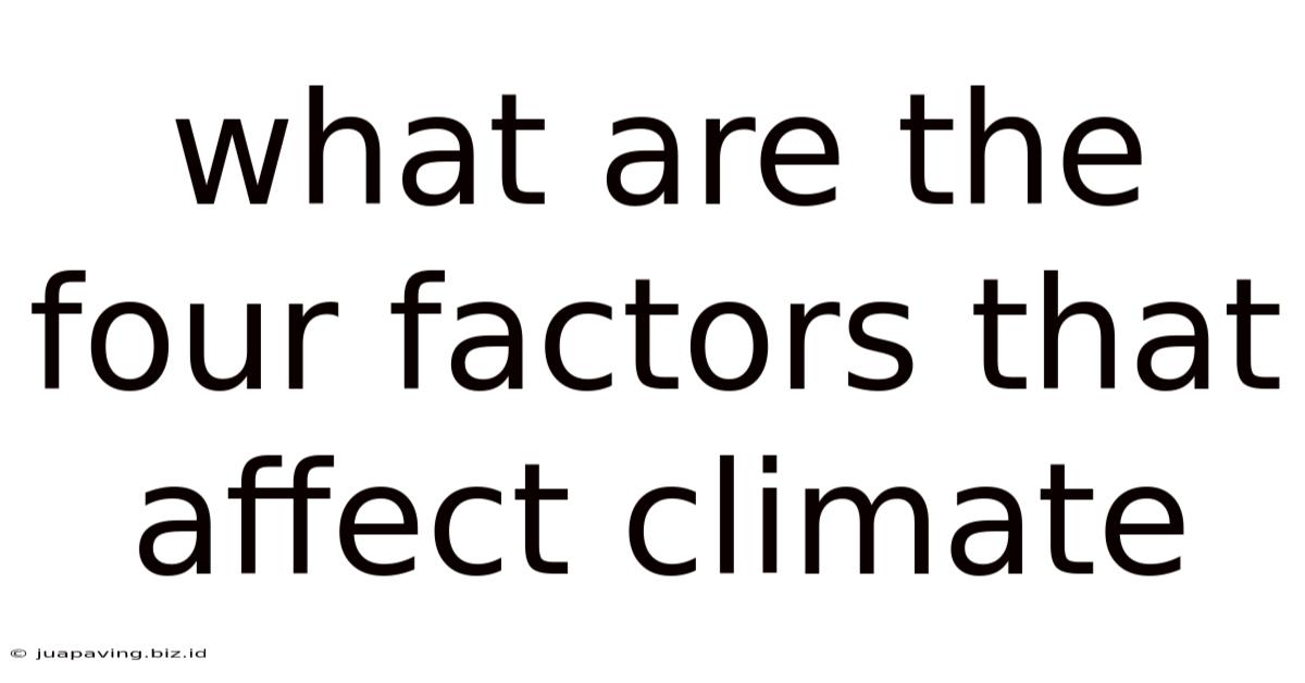 What Are The Four Factors That Affect Climate