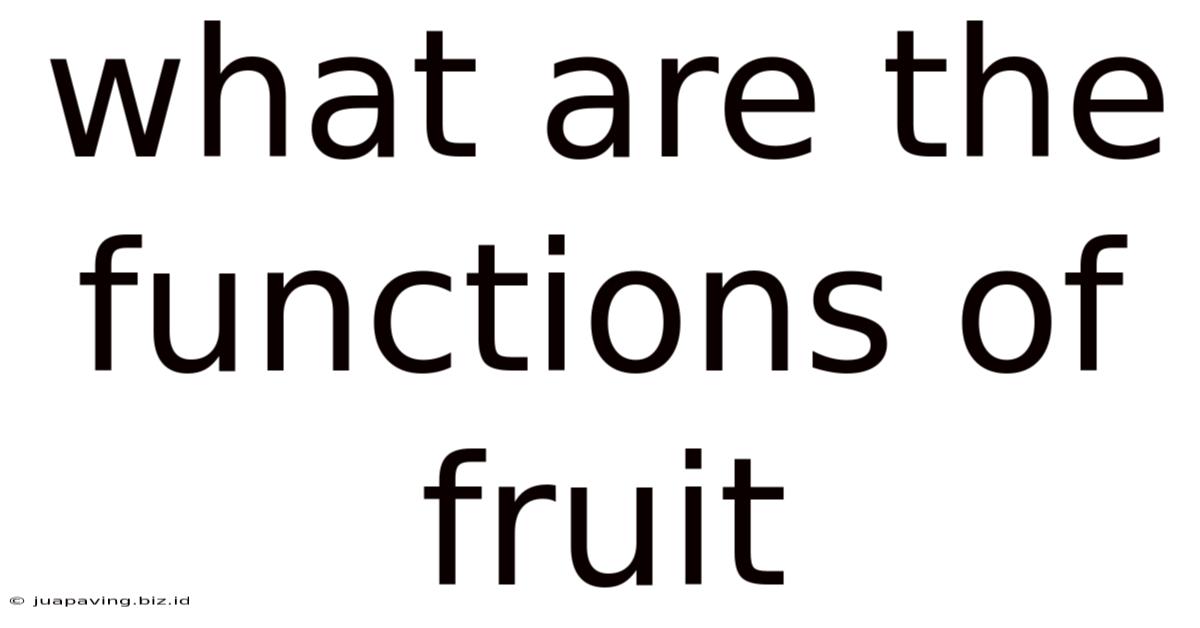 What Are The Functions Of Fruit