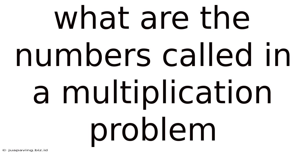 What Are The Numbers Called In A Multiplication Problem