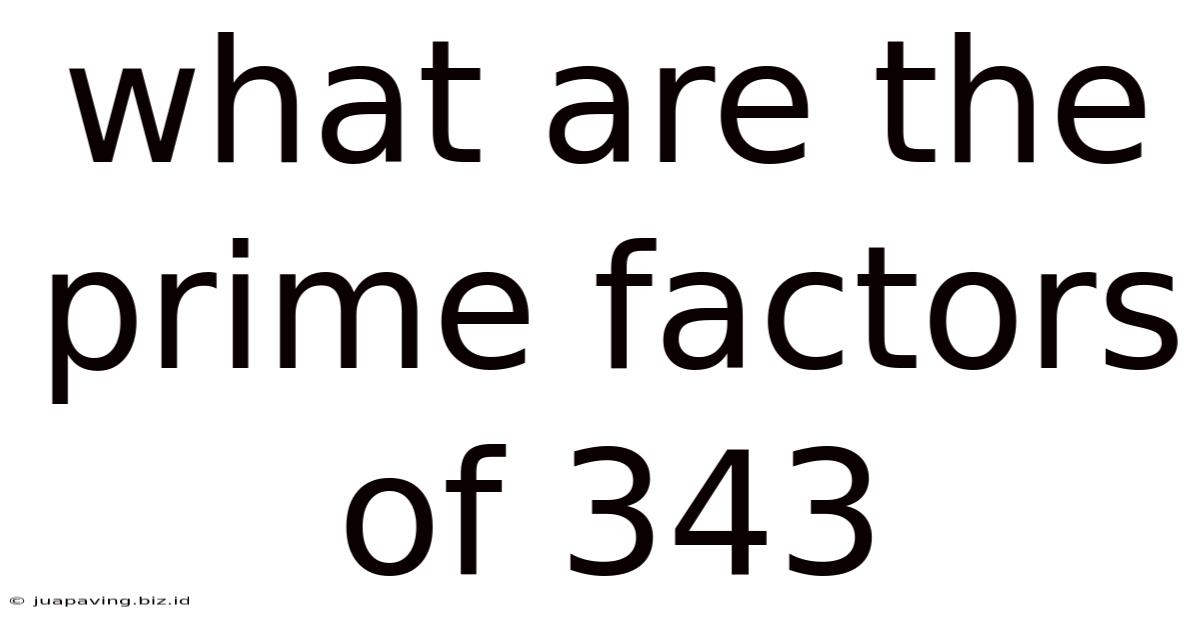 What Are The Prime Factors Of 343