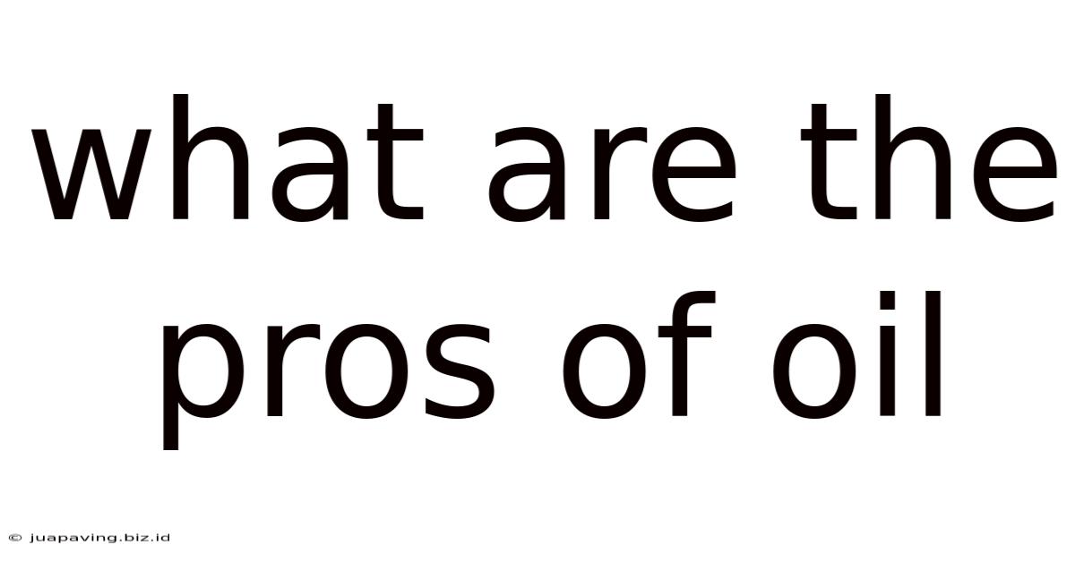 What Are The Pros Of Oil