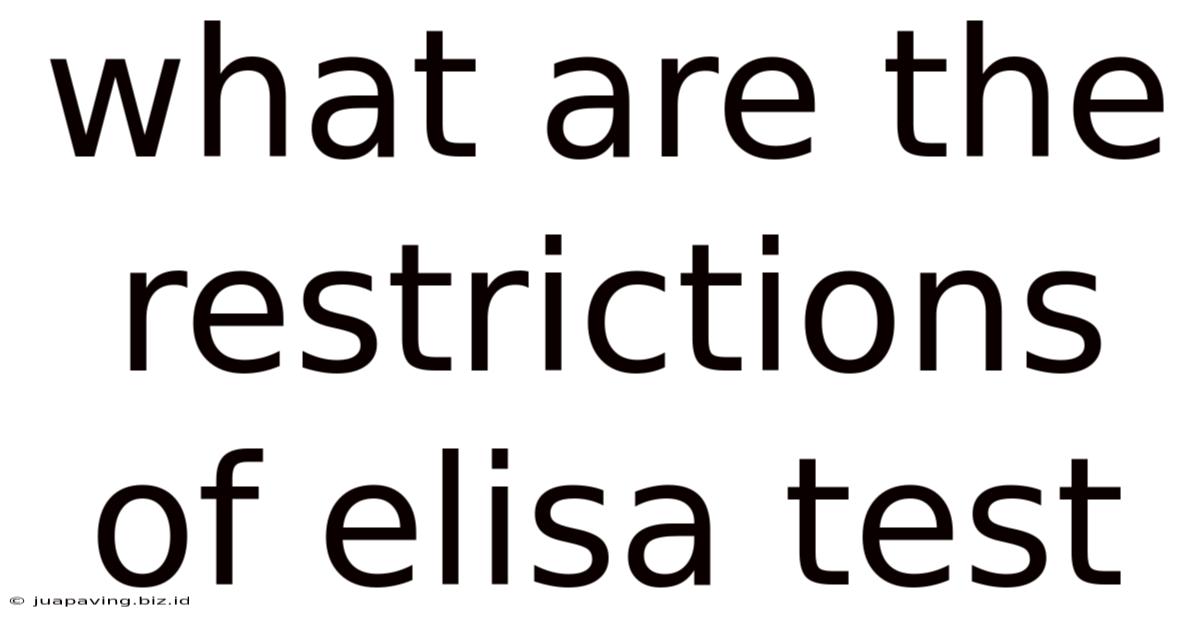 What Are The Restrictions Of Elisa Test