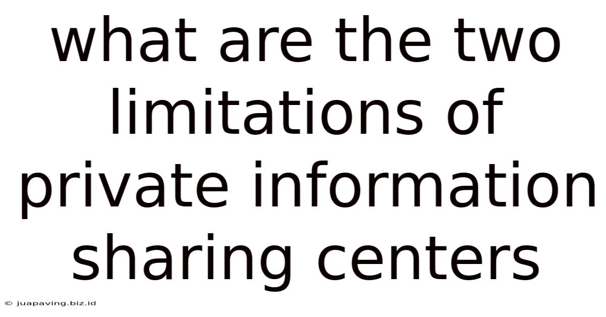What Are The Two Limitations Of Private Information Sharing Centers