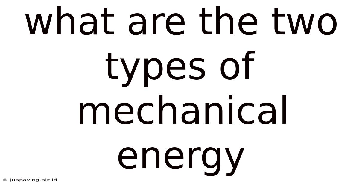 What Are The Two Types Of Mechanical Energy