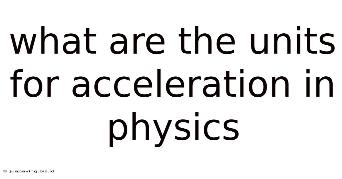 What Are The Units For Acceleration In Physics