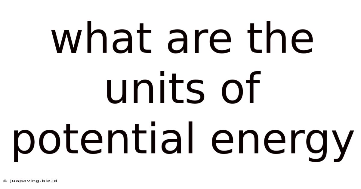 What Are The Units Of Potential Energy