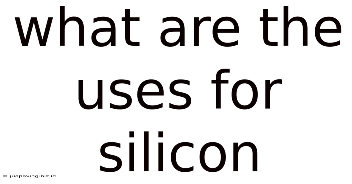 What Are The Uses For Silicon