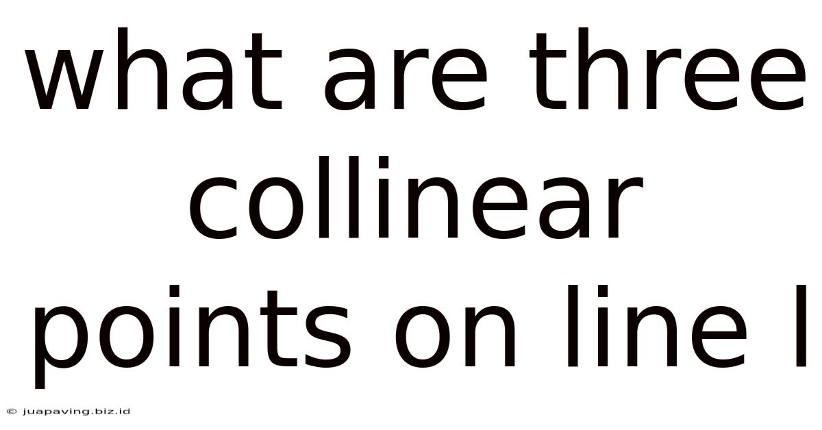 What Are Three Collinear Points On Line L
