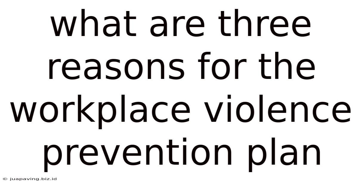 What Are Three Reasons For The Workplace Violence Prevention Plan