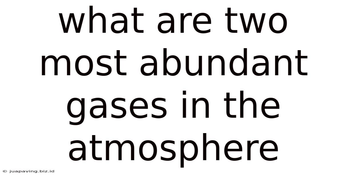What Are Two Most Abundant Gases In The Atmosphere