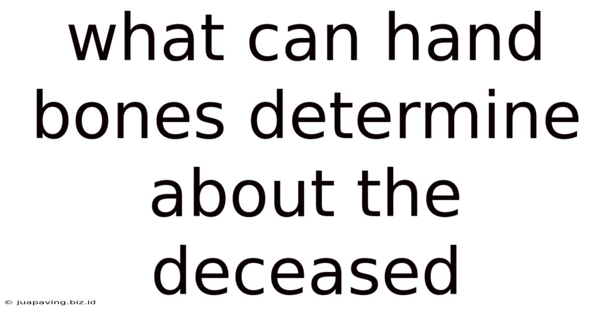 What Can Hand Bones Determine About The Deceased