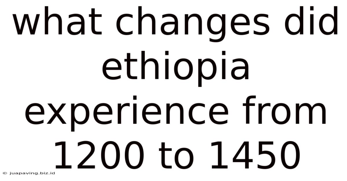 What Changes Did Ethiopia Experience From 1200 To 1450
