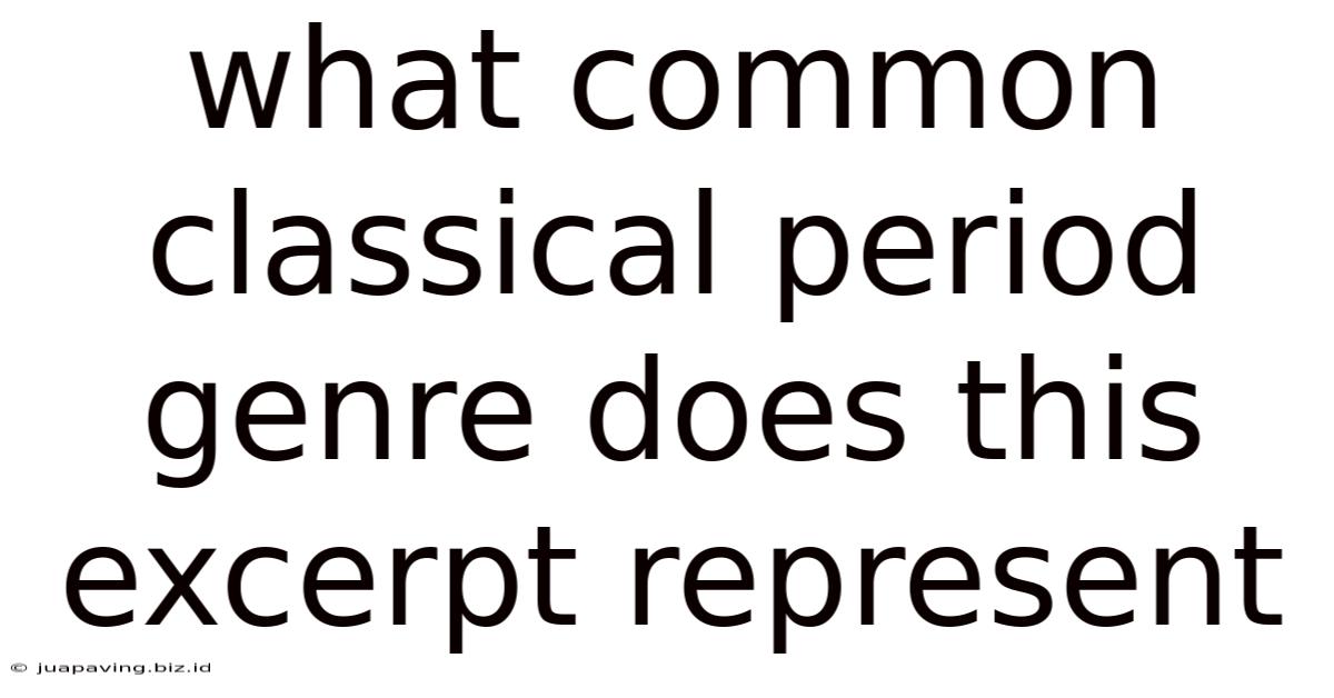 What Common Classical Period Genre Does This Excerpt Represent