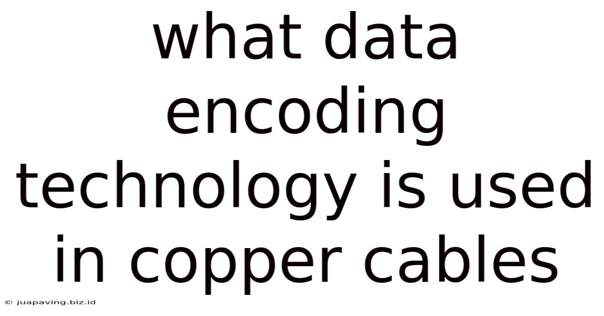 What Data Encoding Technology Is Used In Copper Cables
