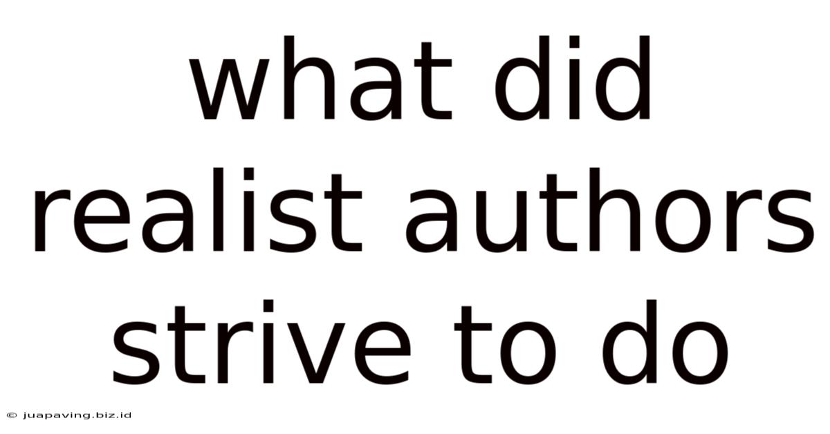 What Did Realist Authors Strive To Do