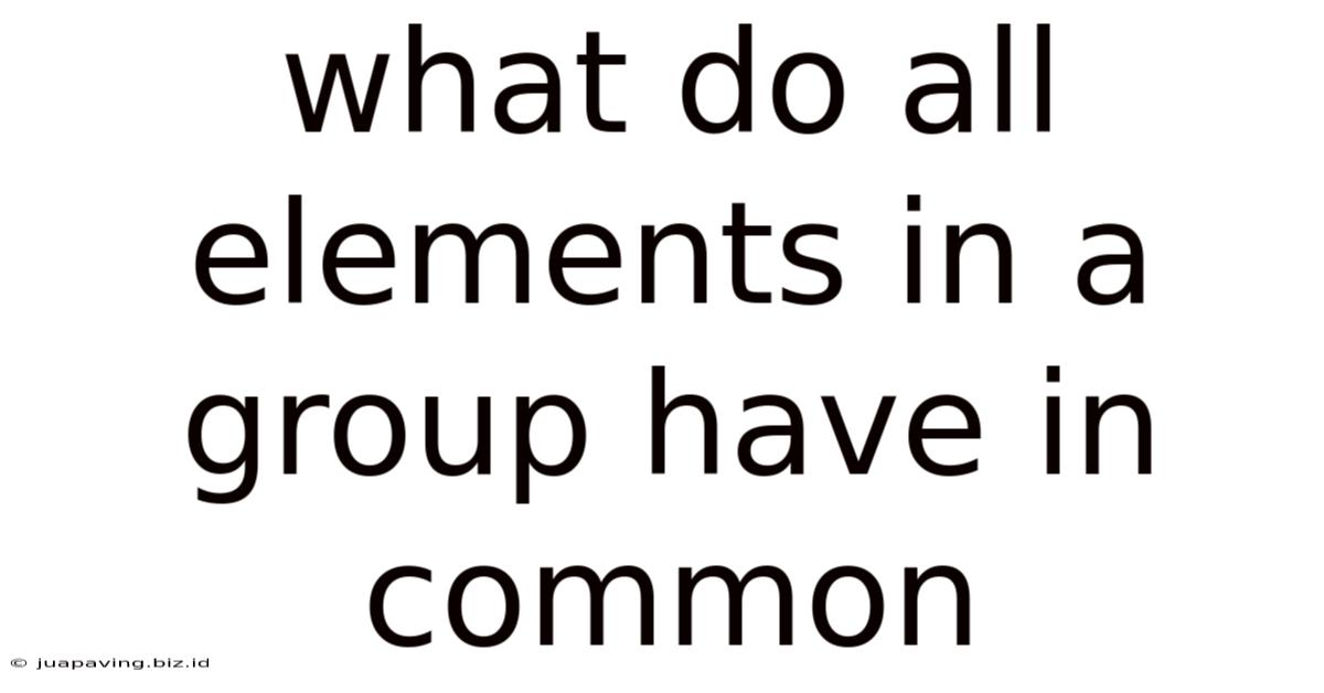 What Do All Elements In A Group Have In Common