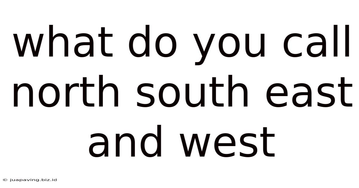 What Do You Call North South East And West