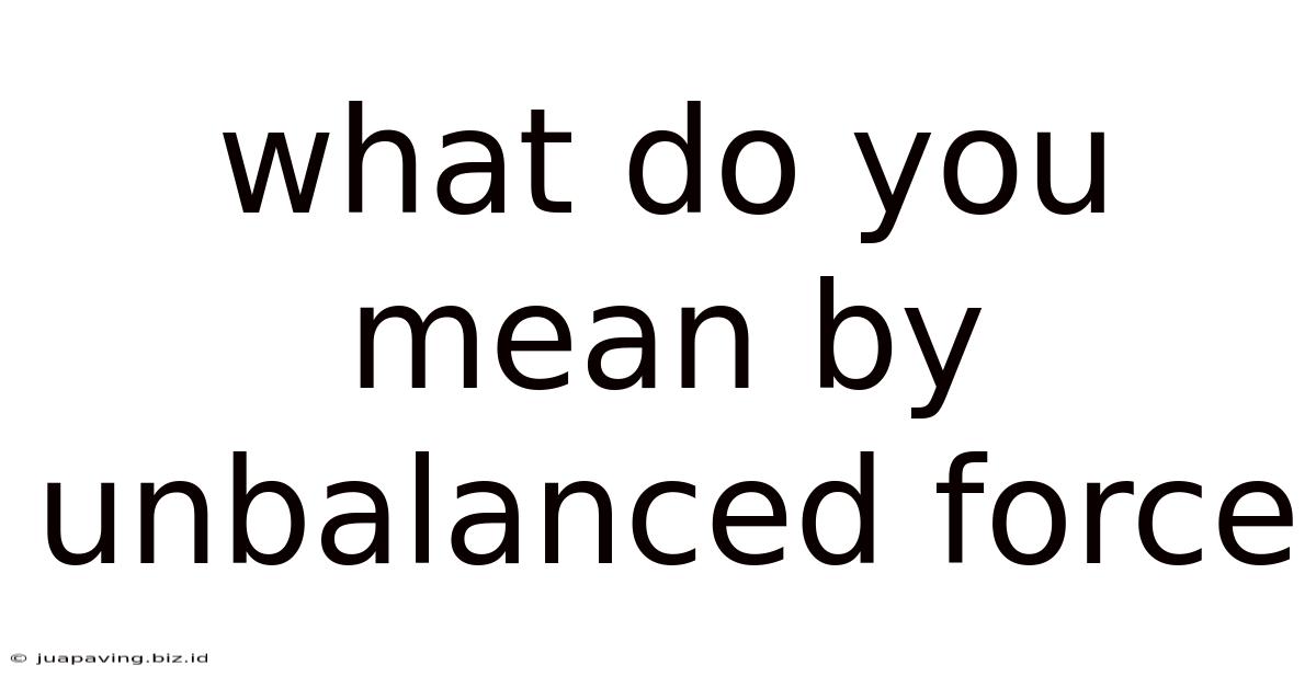 What Do You Mean By Unbalanced Force