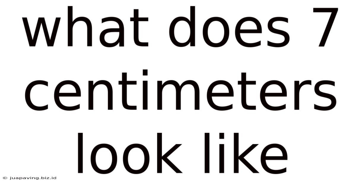 What Does 7 Centimeters Look Like