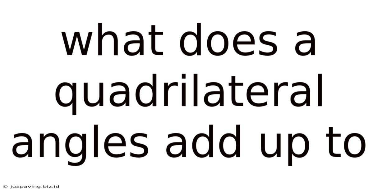 What Does A Quadrilateral Angles Add Up To