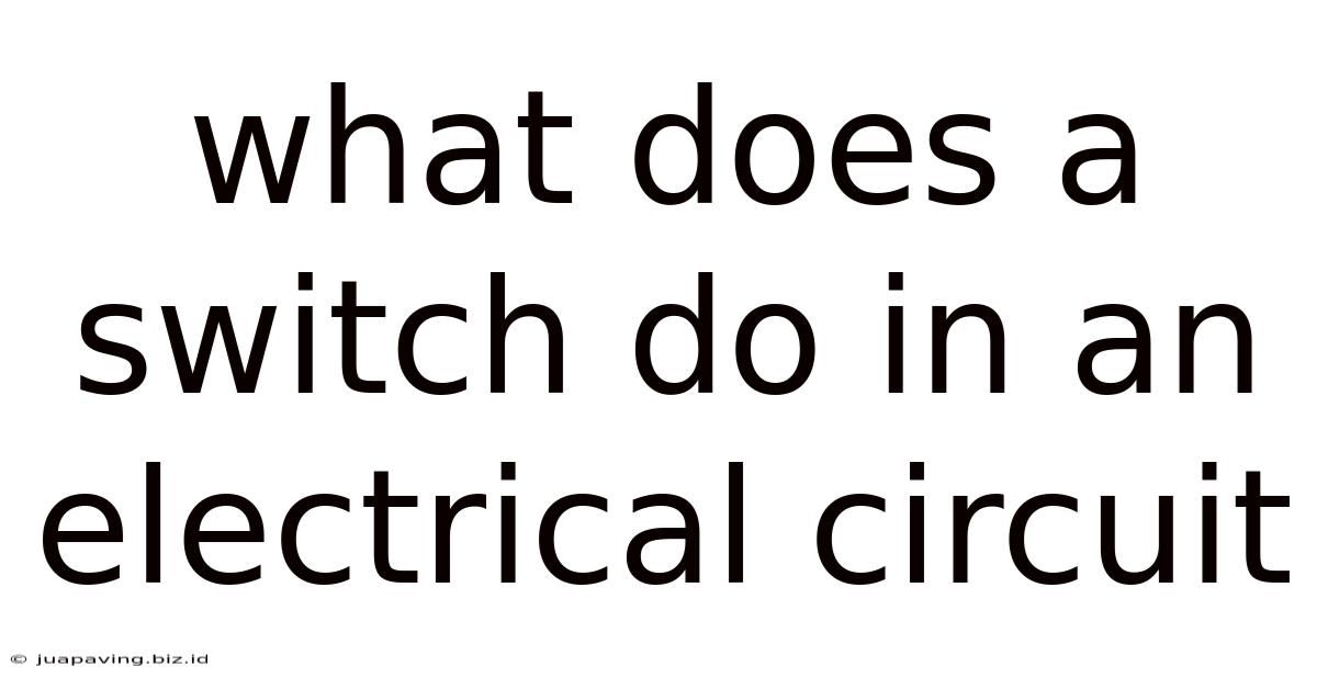 What Does A Switch Do In An Electrical Circuit