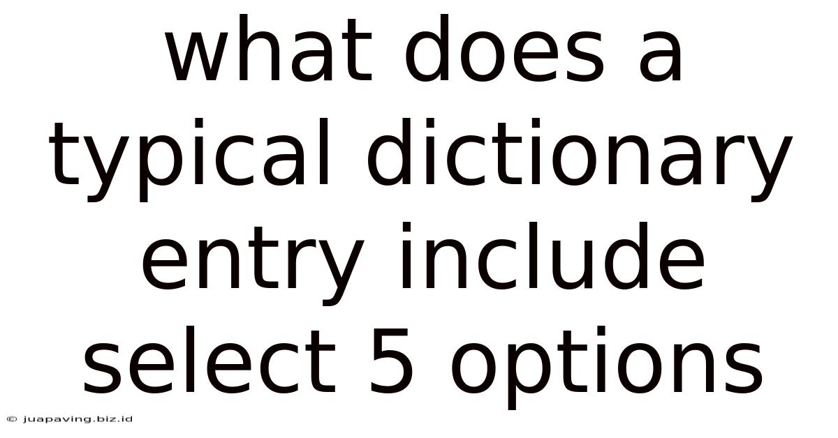 What Does A Typical Dictionary Entry Include Select 5 Options