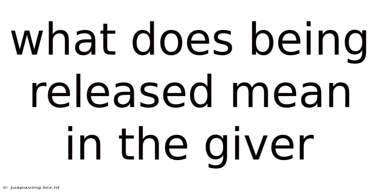 What Does Being Released Mean In The Giver