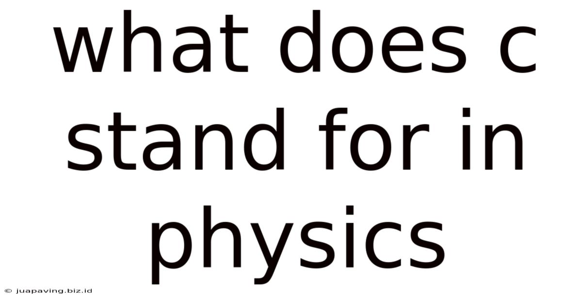 What Does C Stand For In Physics