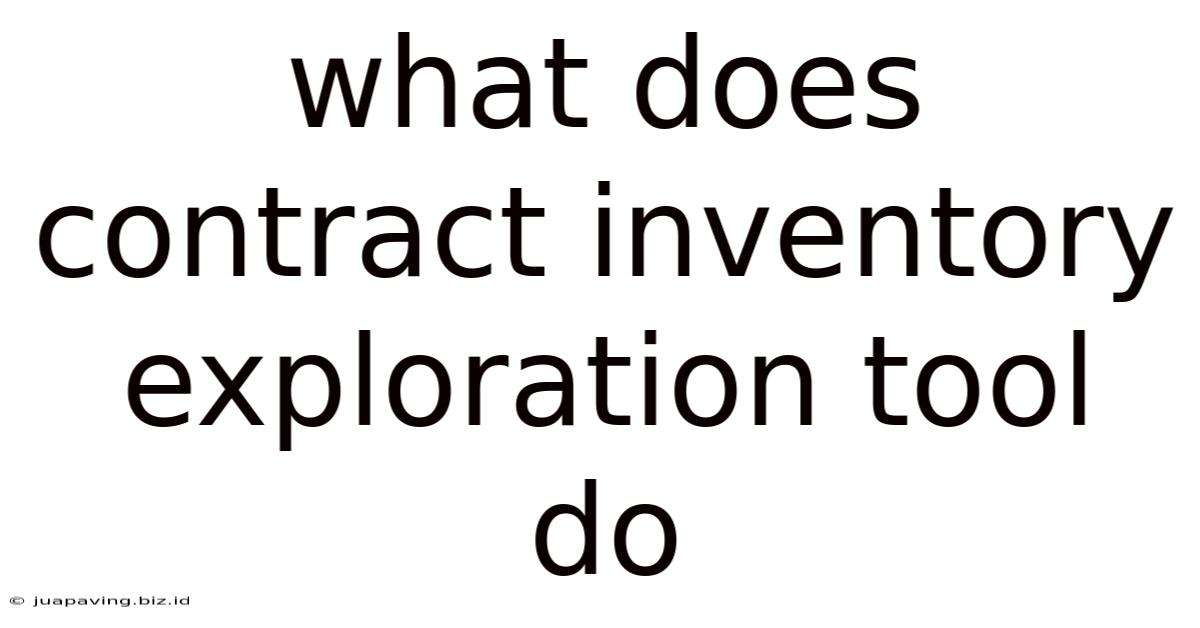 What Does Contract Inventory Exploration Tool Do